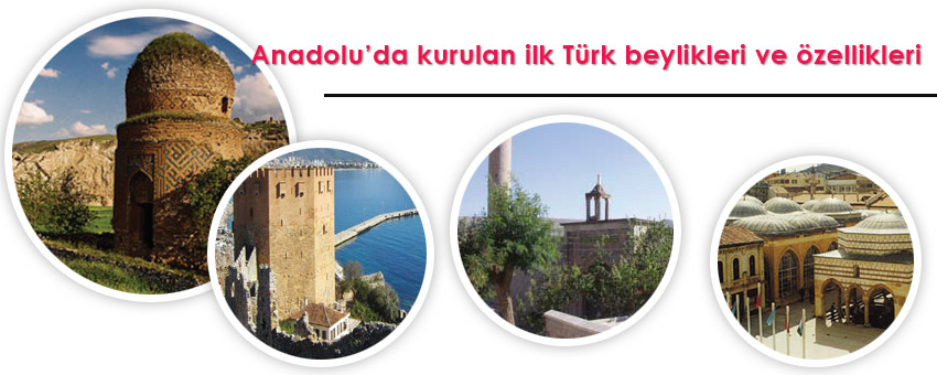 Anadolu'da kurulan ilk Türk beylikleri ve özellikleri