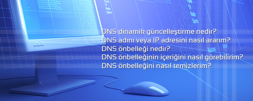 DNS önbelleği nedir, nasıl temizlenir, dns adını ve IP adresini öğrenme