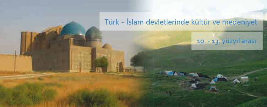 Türk - İslam devletlerinde kültür ve medeniyet ( 10 - 13. yüzyıllar arası )