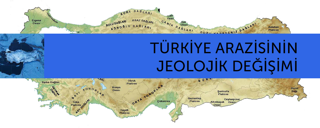 Türkiye arazisinin jeolojik değişimi